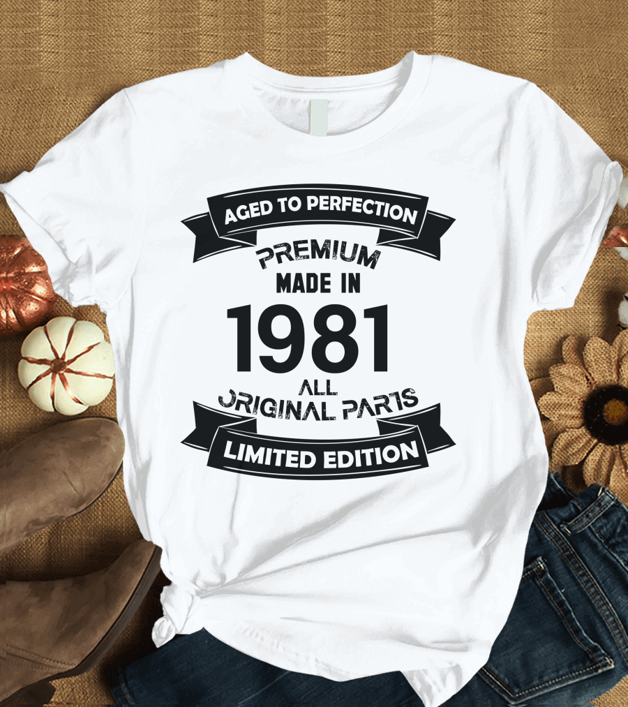 Aged to Perfection Premium Made in 1981 All Original Parts T-Shirt