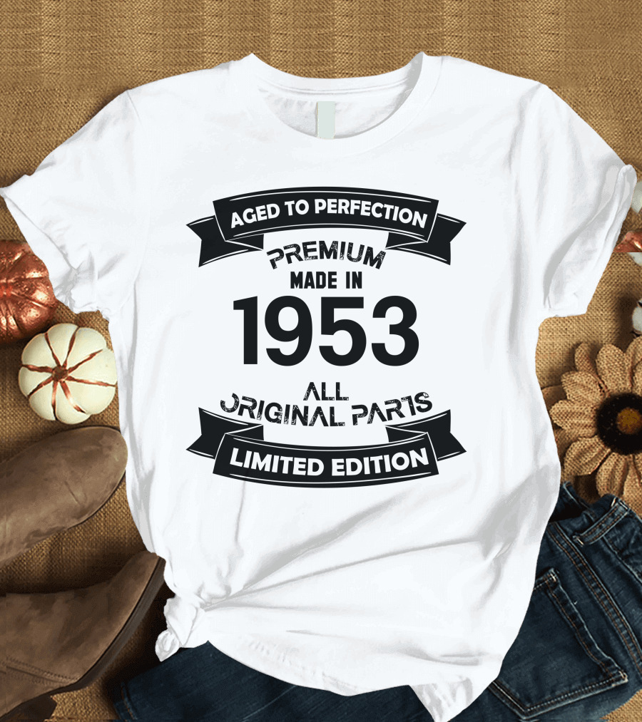 Aged to Perfection Premium Made in 1953 All Original Parts T-Shirt