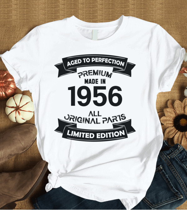 T-Shirt: Aged to Perfection Premium Made in 1956 All Original Parts T-Shirt Aged to Perfection Premium Made in 1956 All Original Parts T-Shirt