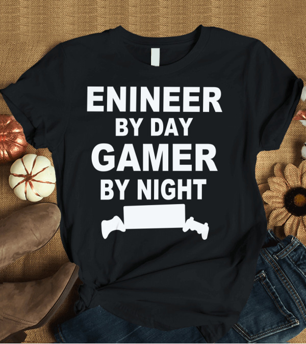 T-Shirt: Engineer By Day Gamer By Night Game Controller Enthusiast T-Shirt Engineer By Day Gamer By Night Game Controller Enthusiast T-Shirt
