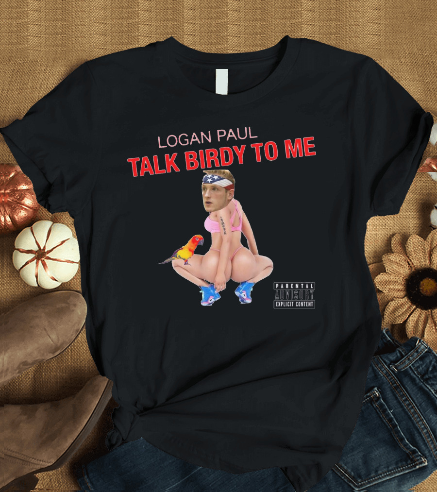 LOGAN PAUL TALK BIRDY TO ME PARODIES T-Shirt