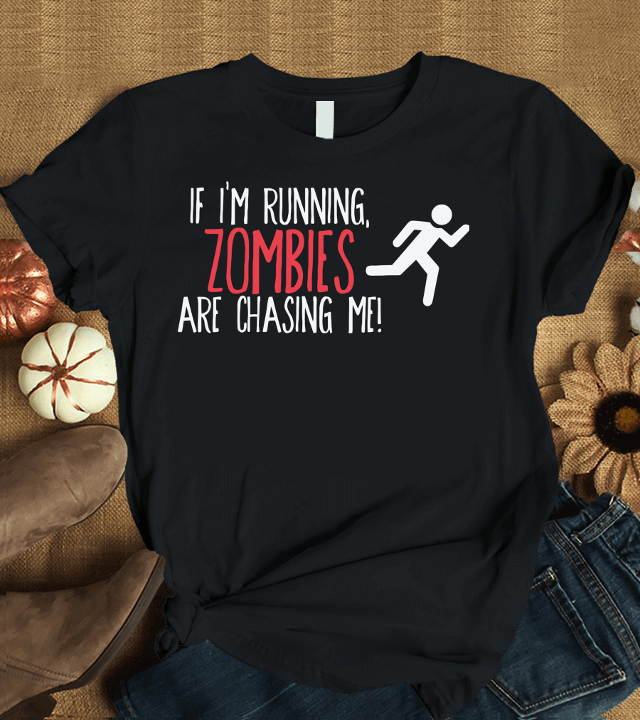 If I'm Running Zombies Are Chasing Me Iconic T-Shirt