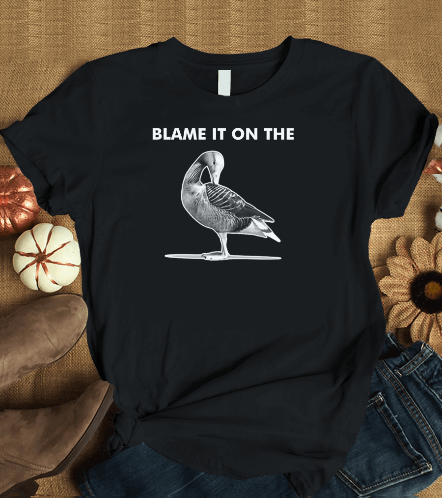 Blame It On The Grey Goose Vodka Funny Alcohol Goose T-Shirt