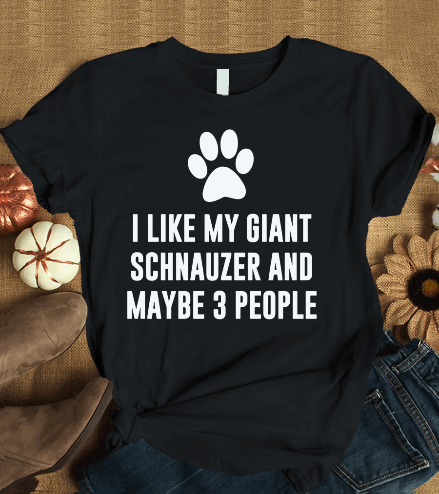 I Like My Giant Schnauzer Paw Print And Maybe 3 People T-Shirt