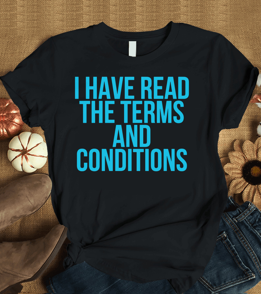 I Have Read the Terms and Conditions Funny Cool Nerd T-Shirt