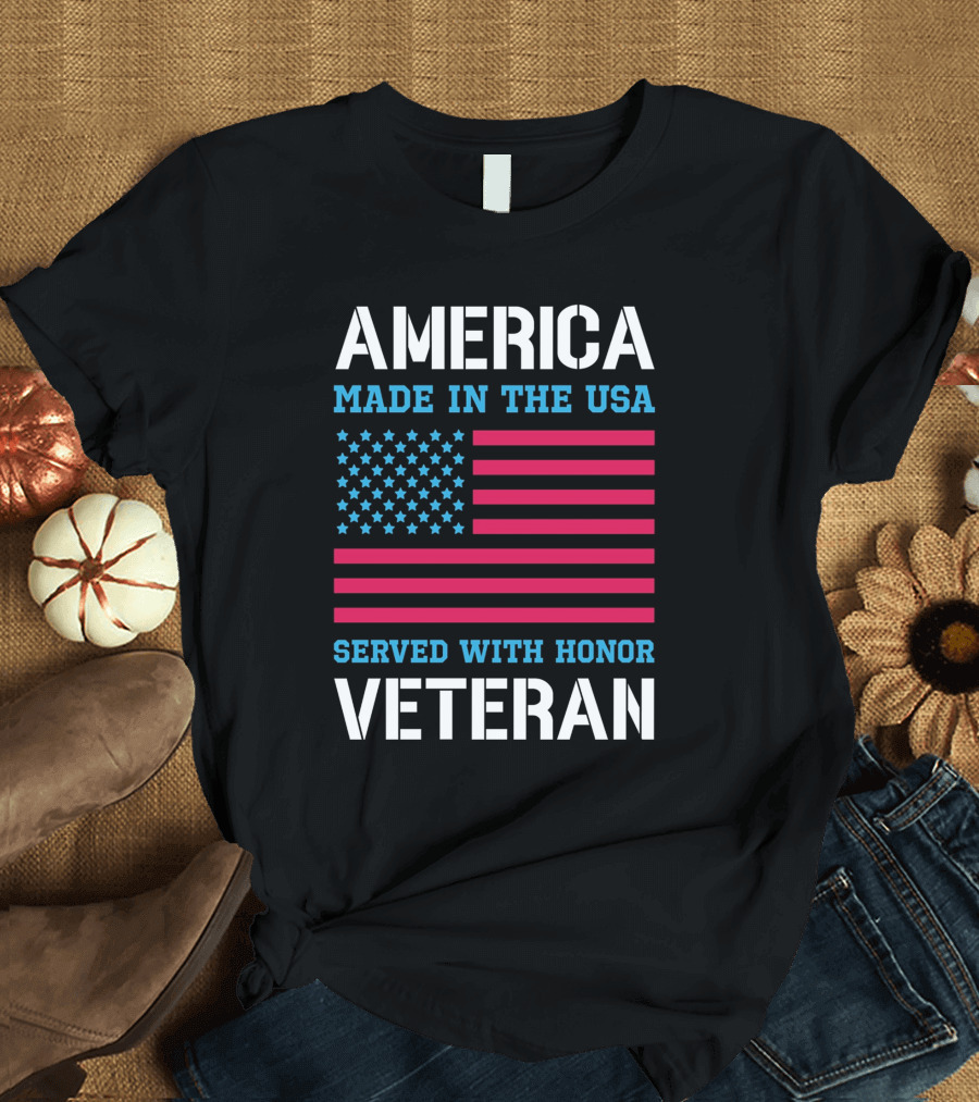 AMERICA Made In The USA Served With Honor Veteran Flag T-Shirt