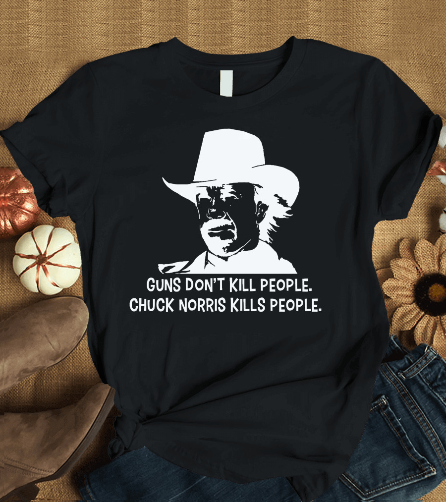 Chuck Norris Facts Guns Don't Kill People Chuck Norris Kills People T-Shirt