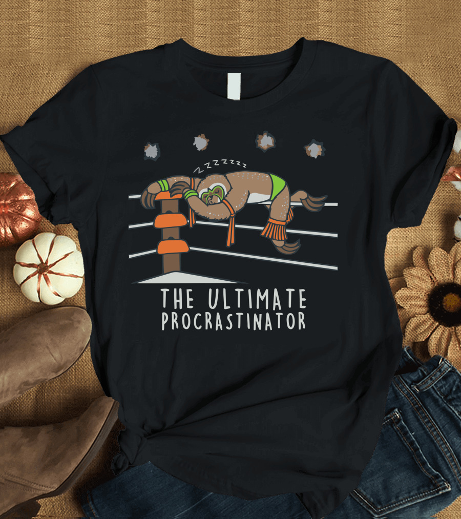 The Ultimate Procrastinator Wrestling Sloth T-Shirt