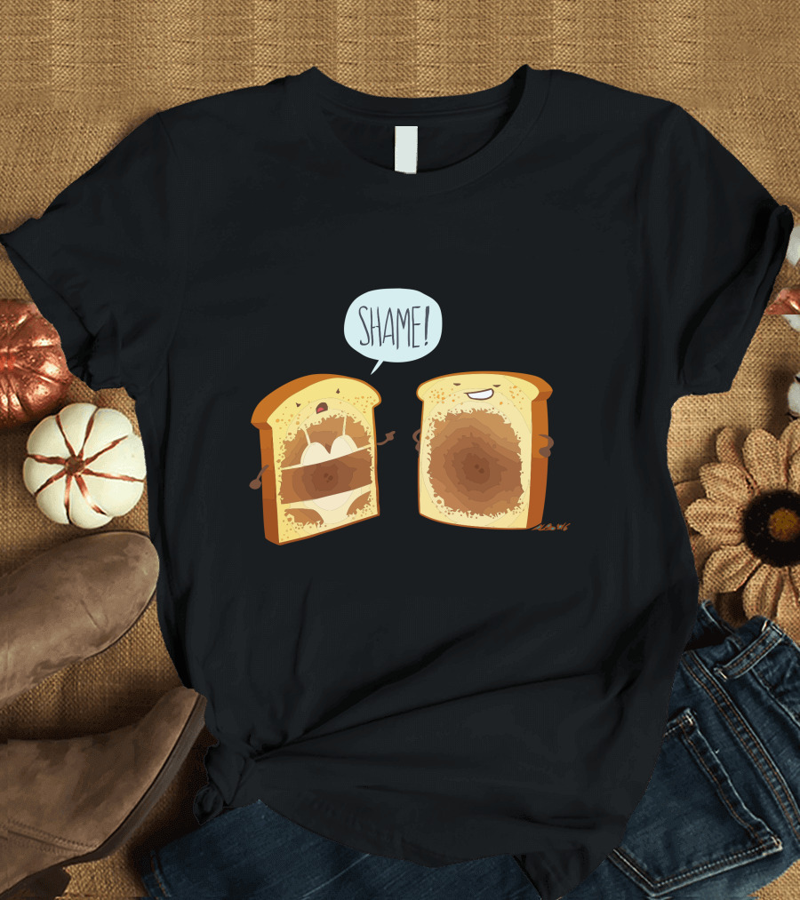 Shame Toast with Chocolate Spread and Peanut Butter Filling T-Shirt