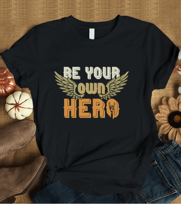 T-Shirt: Be Your Own Hero Wings and Fist T-Shirt Be Your Own Hero Wings and Fist T-Shirt