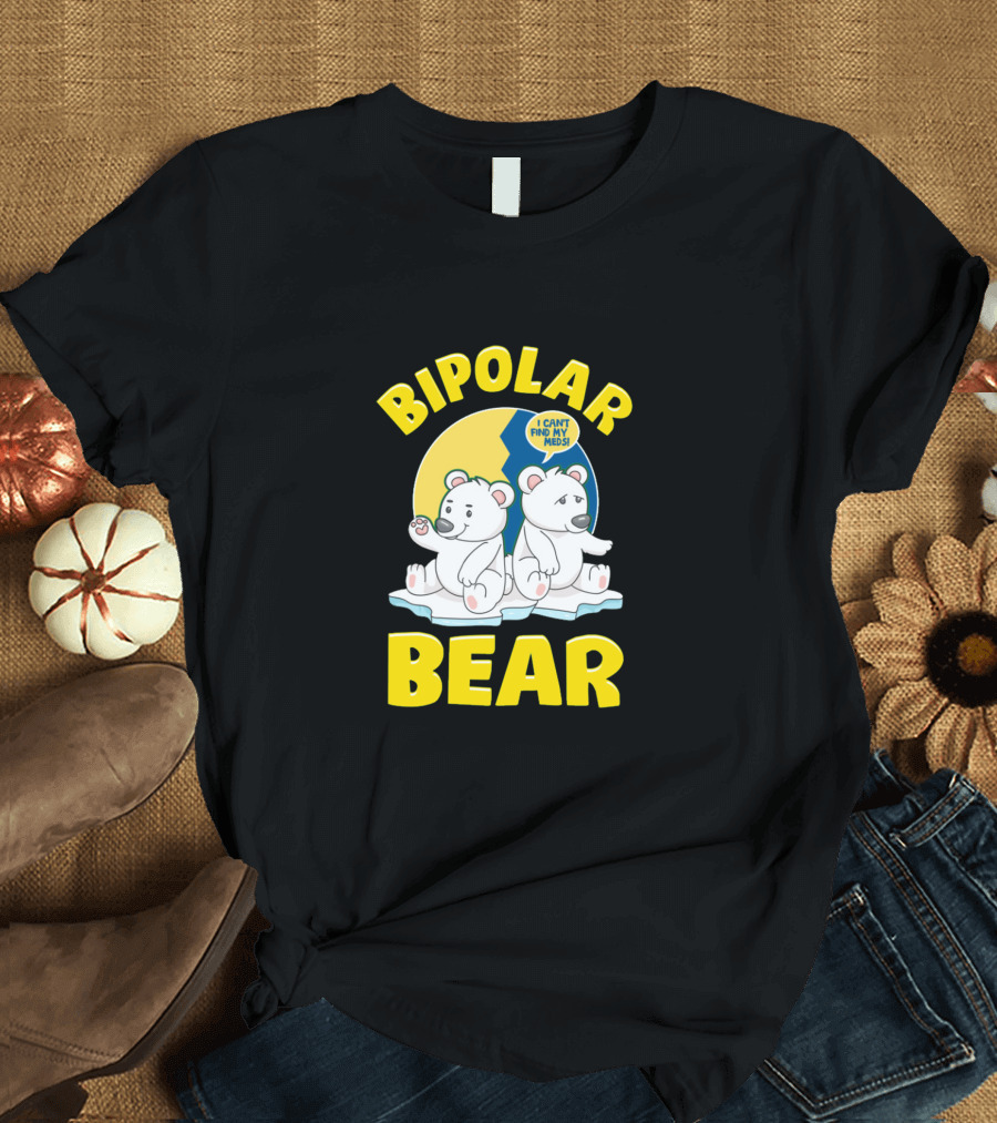 Bipolar Bear I Can't Find My Meds Polar Bears T-Shirt