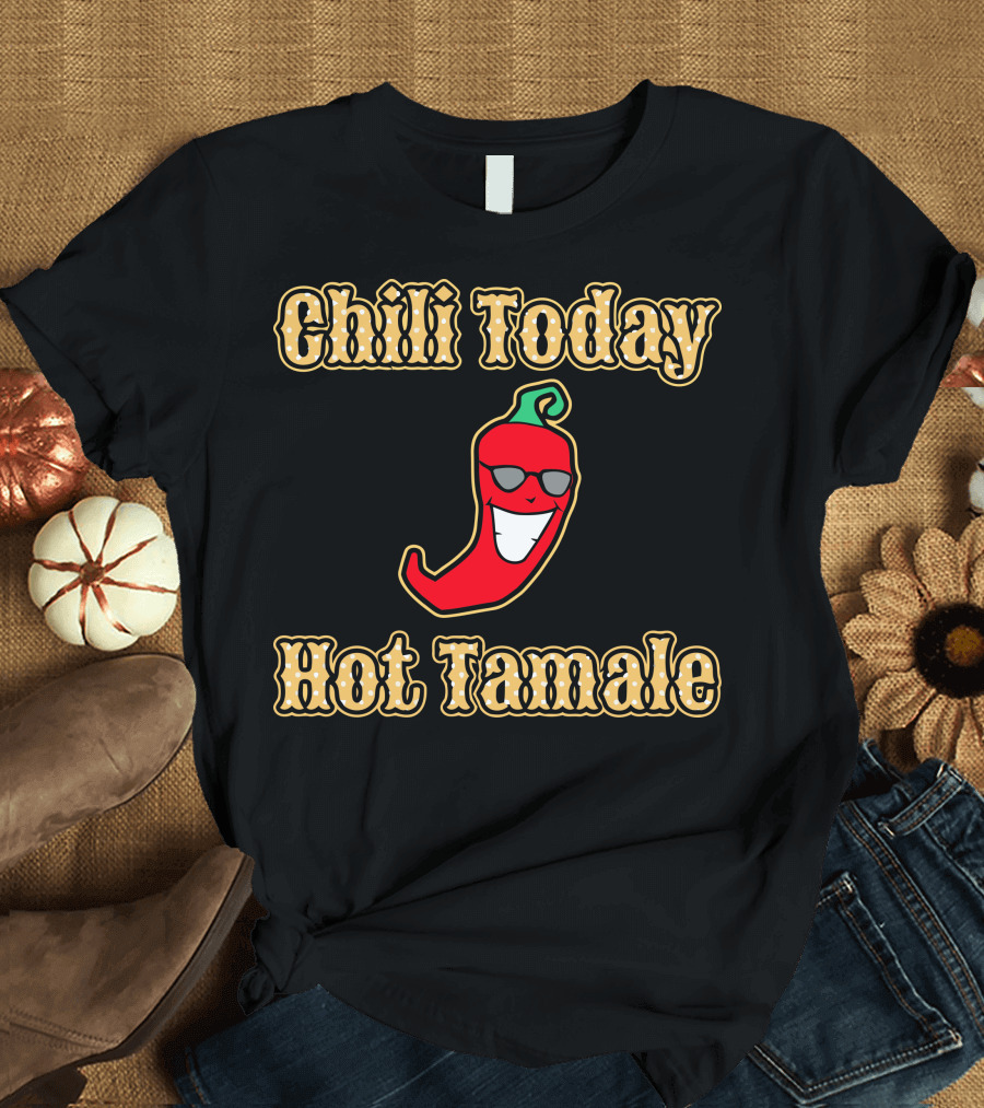 Chili Today Hot Tamale Funny Smiling Pepper with Sunglasses T-Shirt