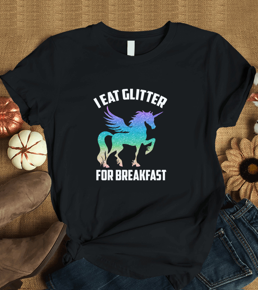 I Eat Glitter For Breakfast Glittery Unicorn T-Shirt
