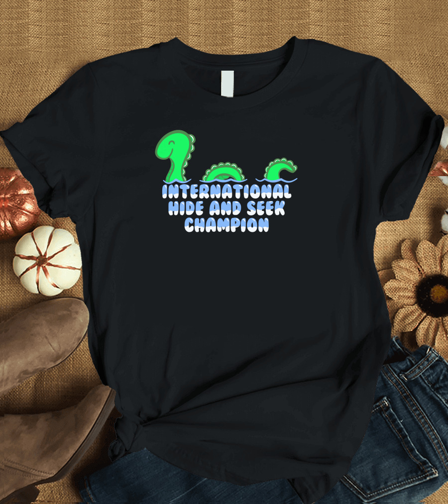 International Hide And Seek Champion Loch Ness Monster T-Shirt