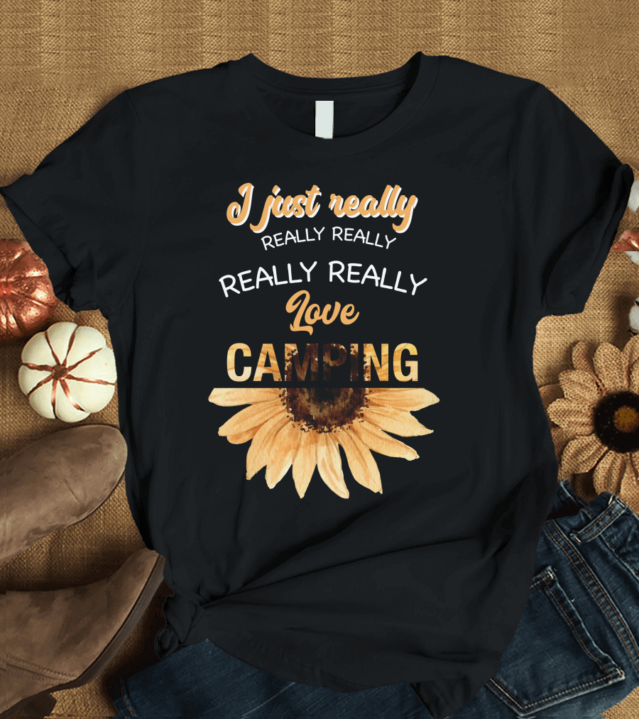 I Just Really Really Really Really Love Camping Sunflower T-Shirt