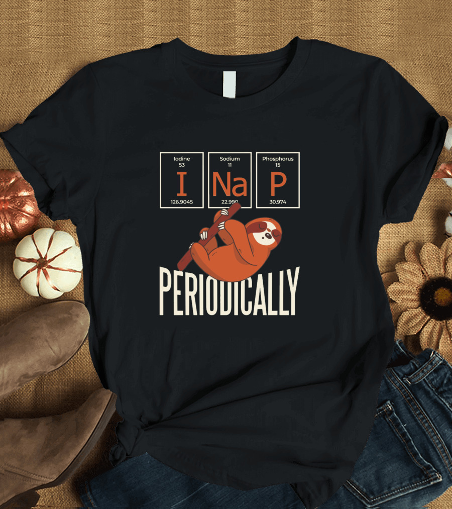 Nap Periodically Sloth Iodine Sodium Phosphorus T-Shirt