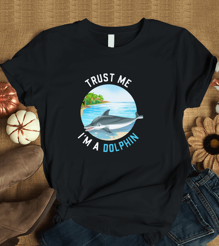 Trust Me I'm A Dolphin T-Shirt