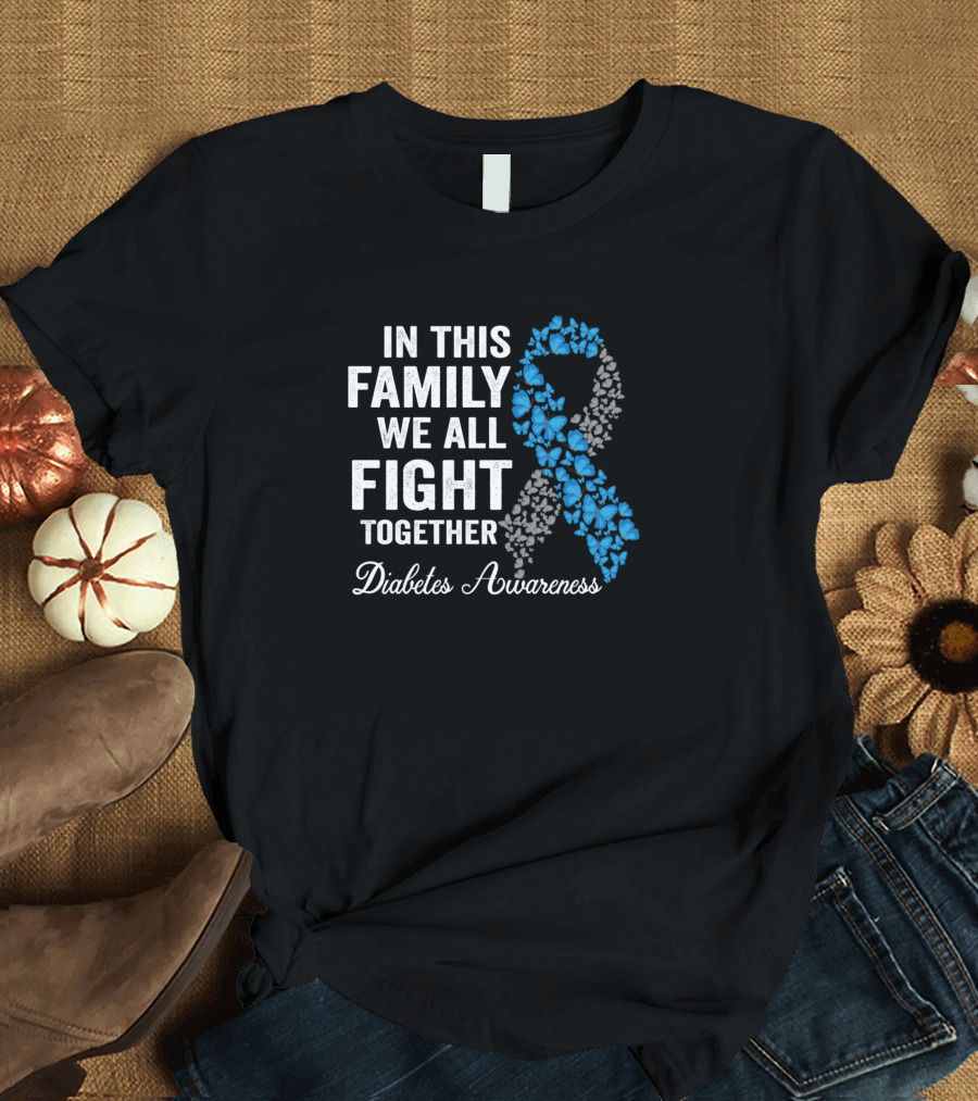 In This Family We All Fight Together Diabetes Awareness T-Shirt