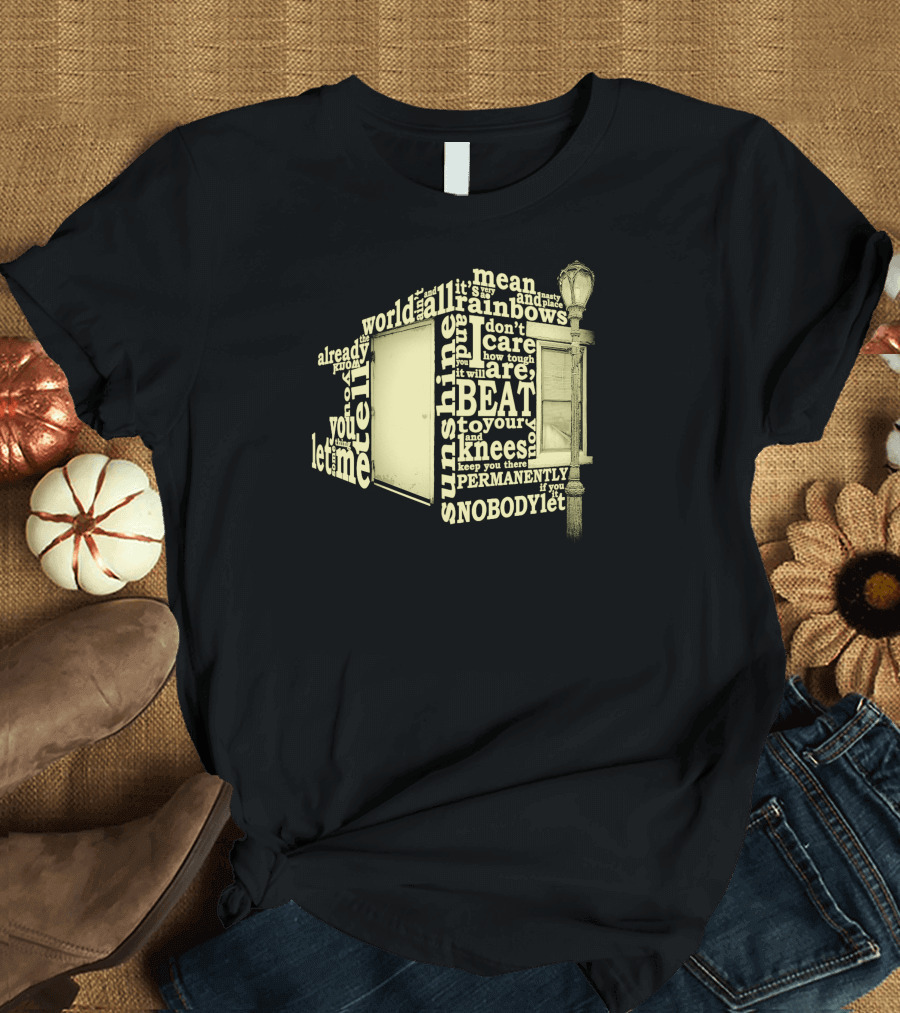 World Ain't All Sunshine and Rainbows Speech Beat You to Your Knees T-Shirt