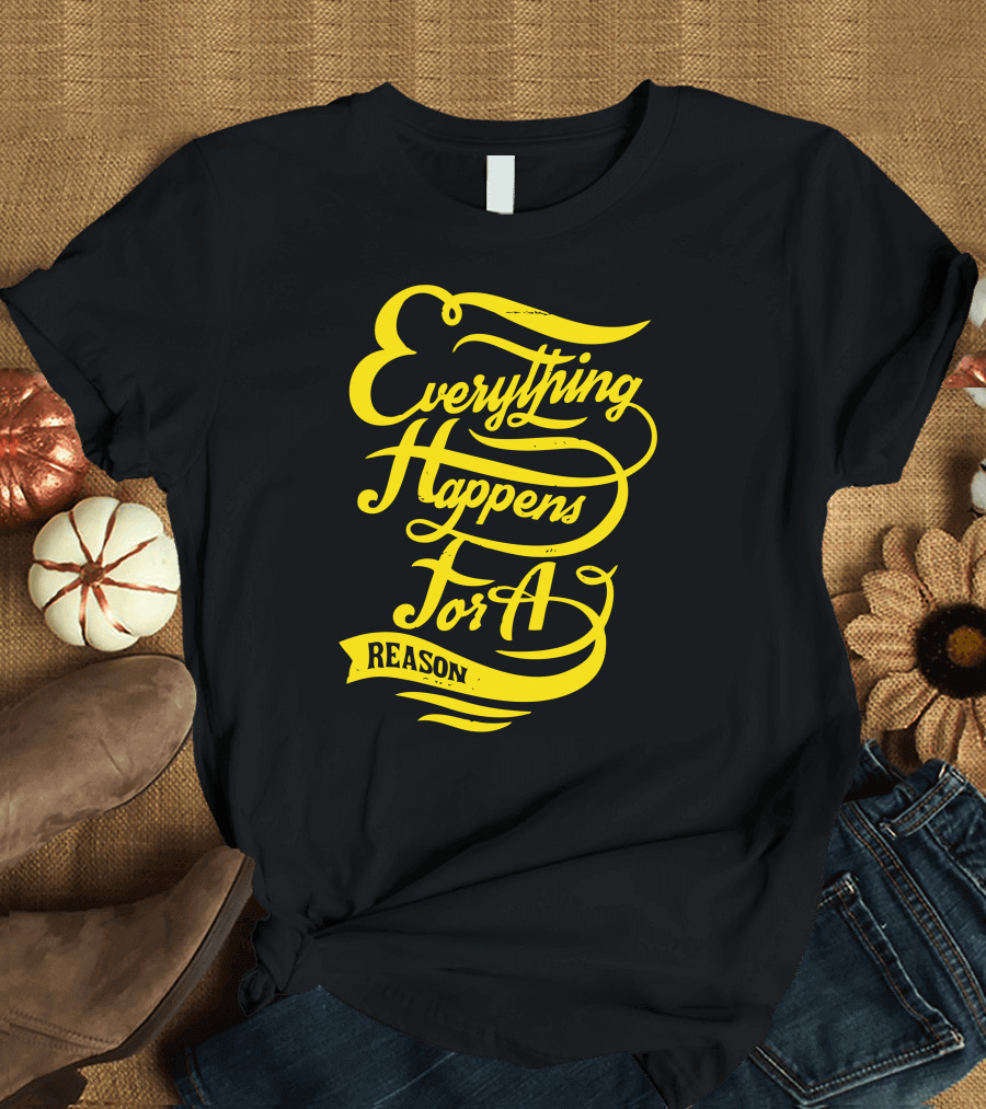 Everything Happens For A Reason Yellow Script T-Shirt