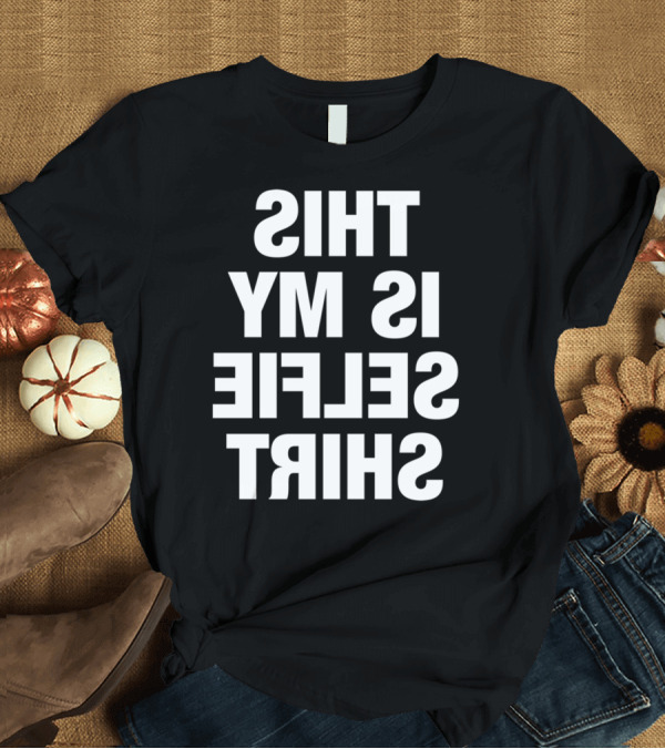 T-Shirt: THIS IS MY SELFIE T-Shirt THIS IS MY SELFIE T-Shirt