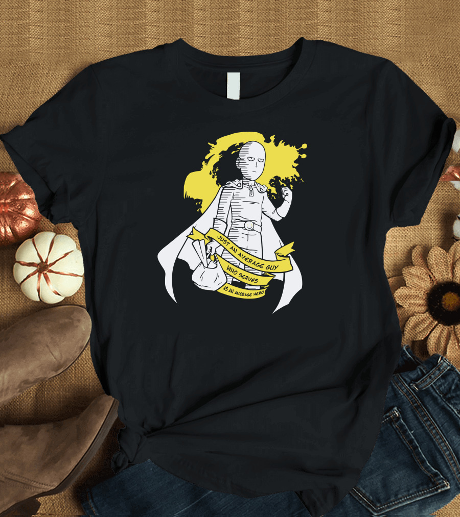 Just an Average Guy Who Serves as an Average Hero T-Shirt