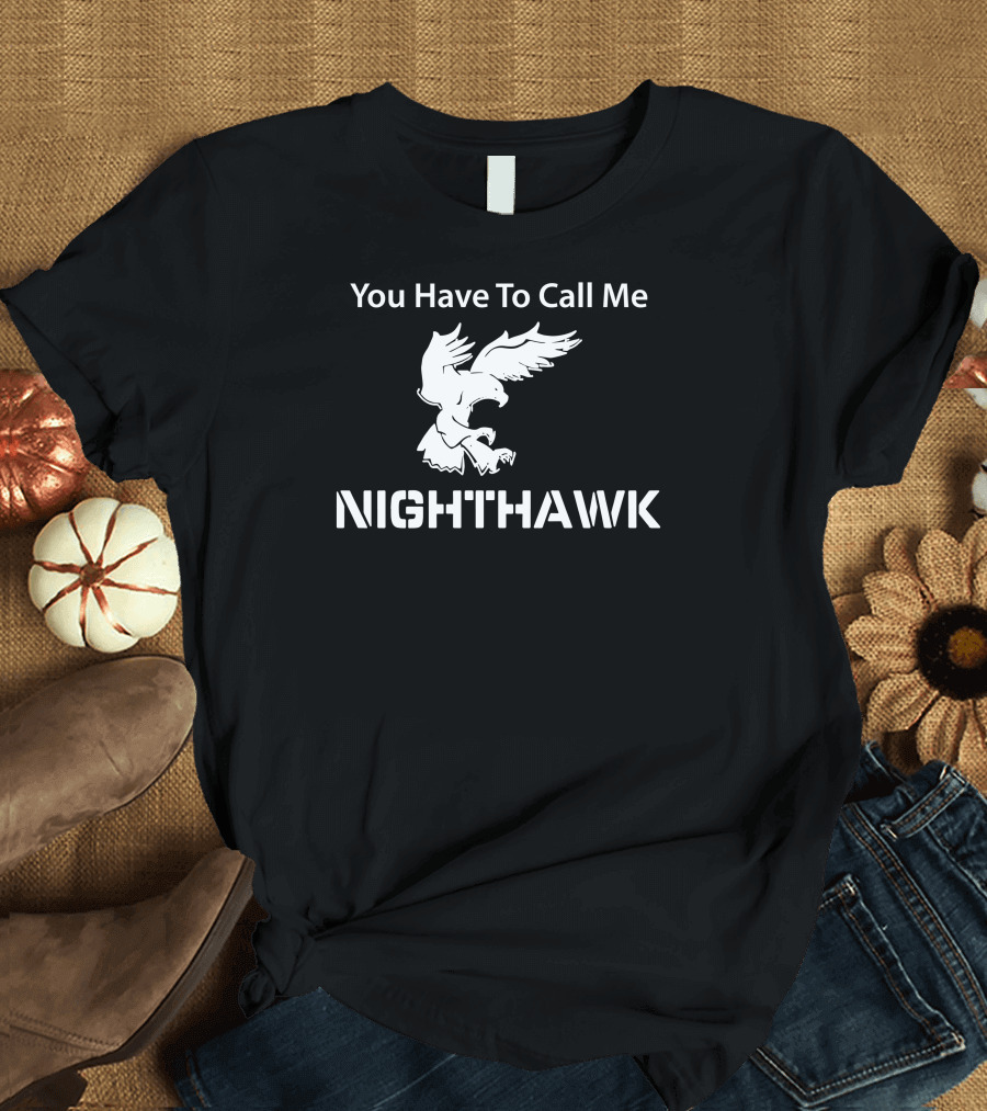 You Have To Call Me Nighthawk Step Brothers T-Shirt