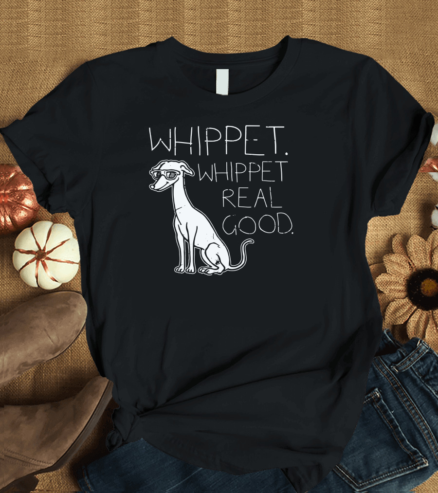 WHIPPET WHIPPET REAL GOOD T-Shirt