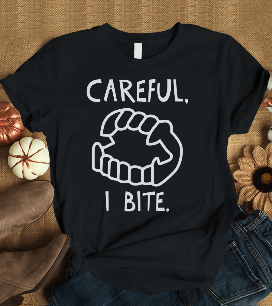 Careful I Bite Fang Teeth Warning T-Shirt