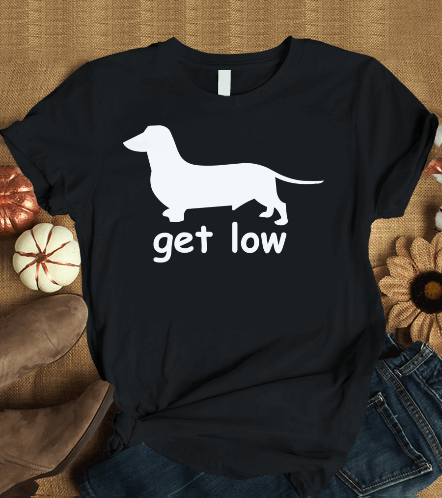 Get Low Dachshund T-Shirt