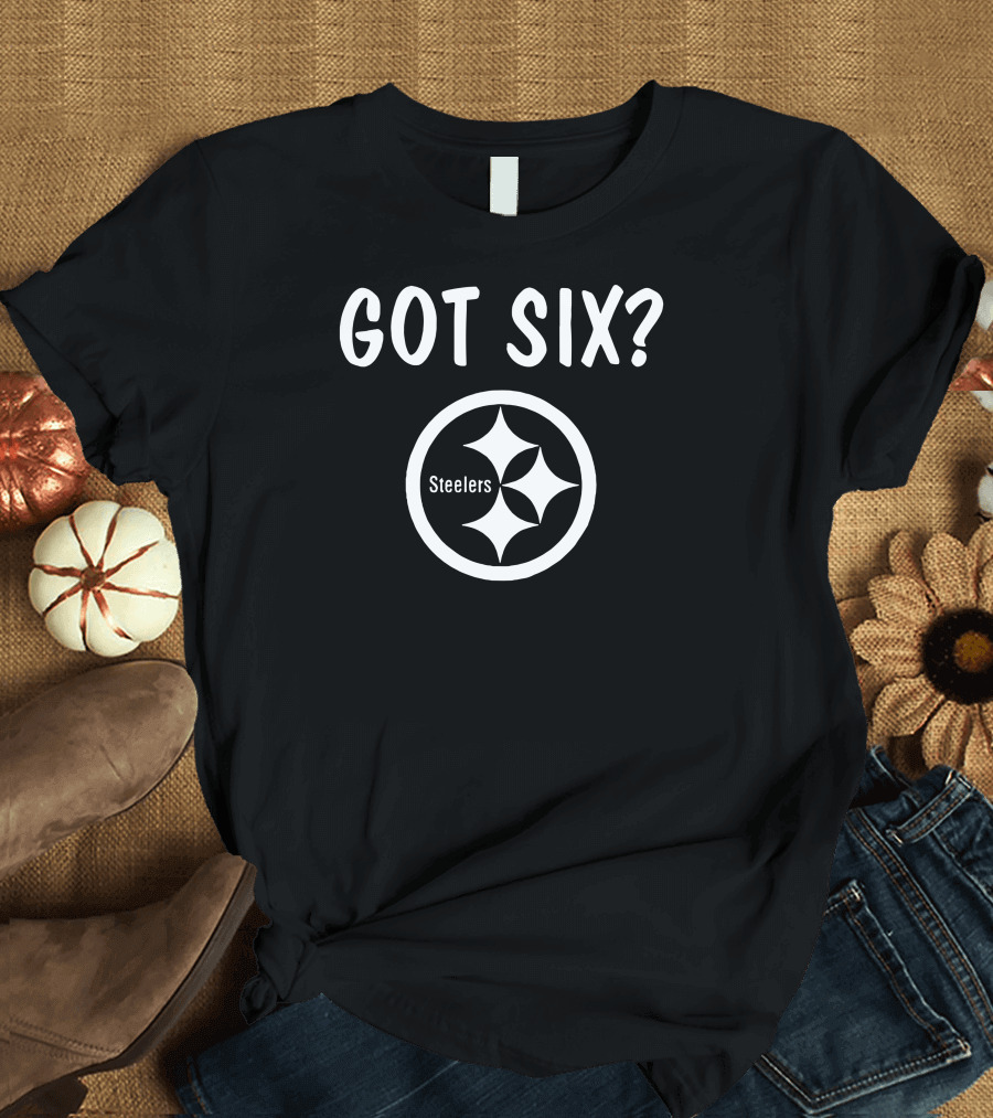 Got Six? Steelers T-Shirt