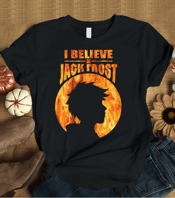 T-Shirt: I BELIEVE IN JACK FROST Silhouette with Fiery Background T-Shirt I BELIEVE IN JACK FROST Silhouette with Fiery Background T-Shirt