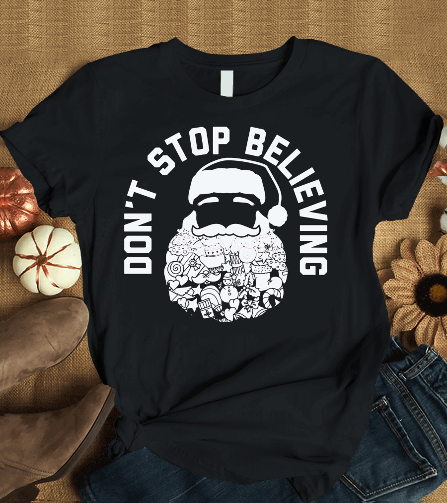 Don't Stop Believing Santa Don T-Shirt