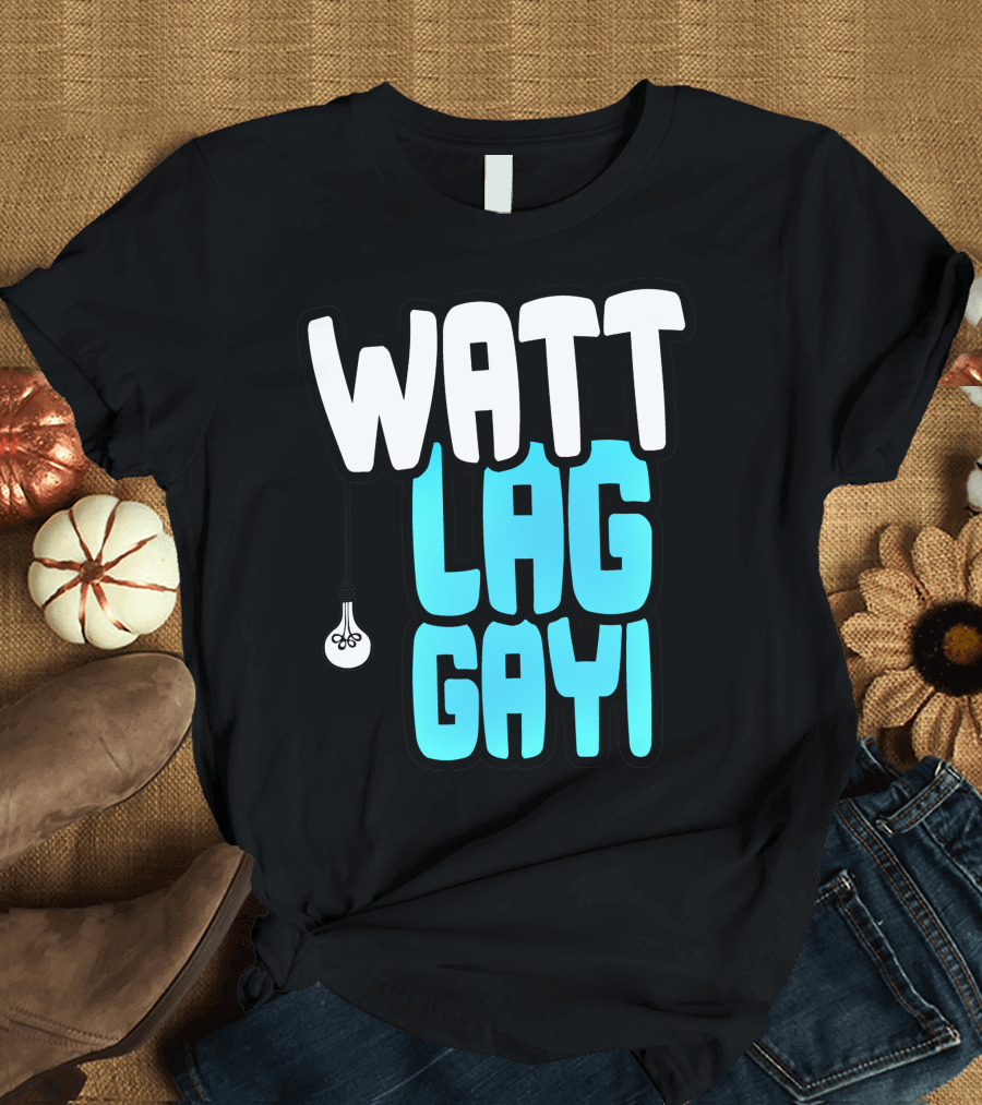 Watt Lag Gayi Bulb Humor T-Shirt