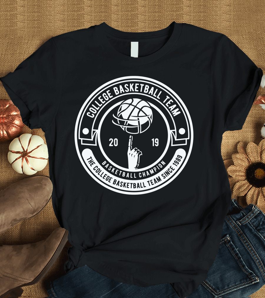 College Basketball Team Basketball Champion The College Basketball Team Since 1989 T-Shirt