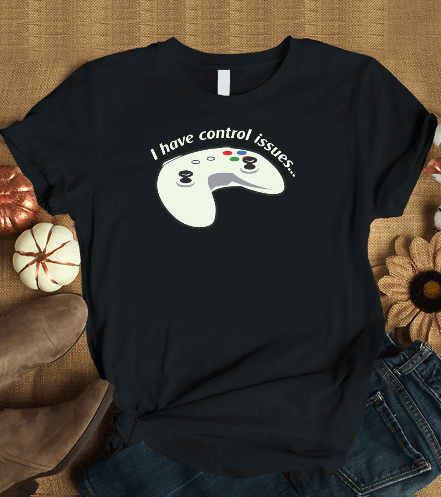 I Have Control Issues Gaming Controller T-Shirt