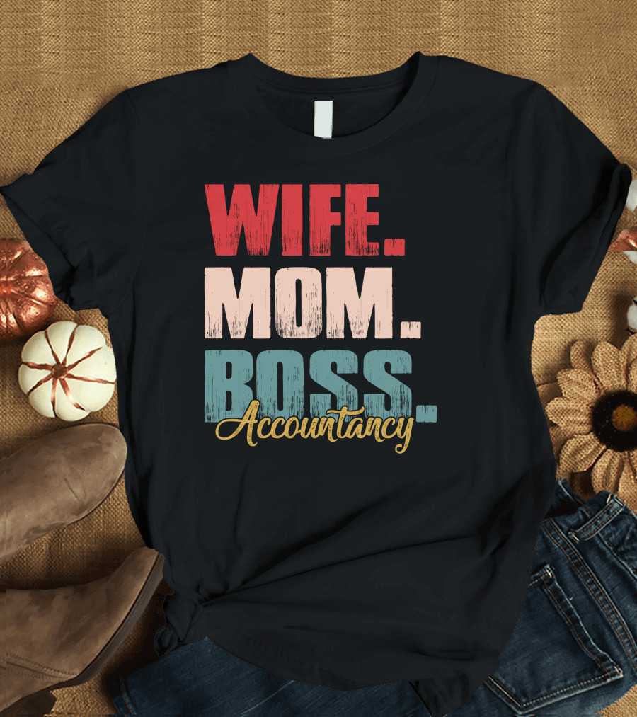 Wife Mom Boss Accountancy Mompreneur Life T-Shirt