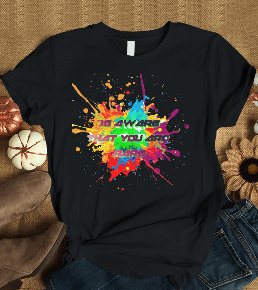 Be Aware That You Are Rare Vibrant Color Burst T-Shirt