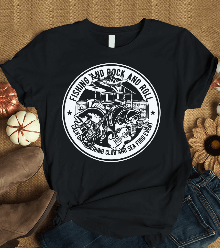 Fishing And Rock And Roll California Fishing Club And Seafood Event T-Shirt