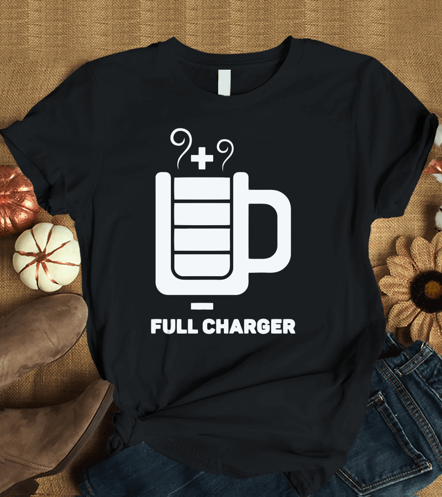 Full Charger Coffee Plus Power Cup T-Shirt