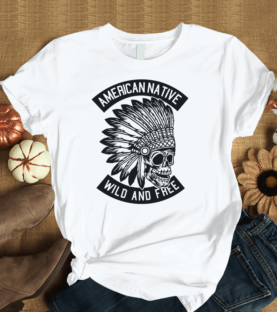 American Native Wild and Free T-Shirt