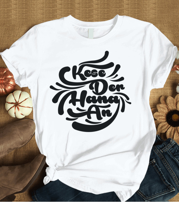 T-Shirt: Kese Der Hanou An T-Shirt Kese Der Hanou An T-Shirt