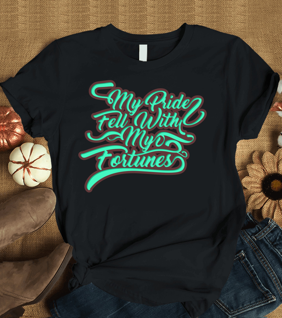 My Pride Fell With My Fortunes Neon Script T-Shirt