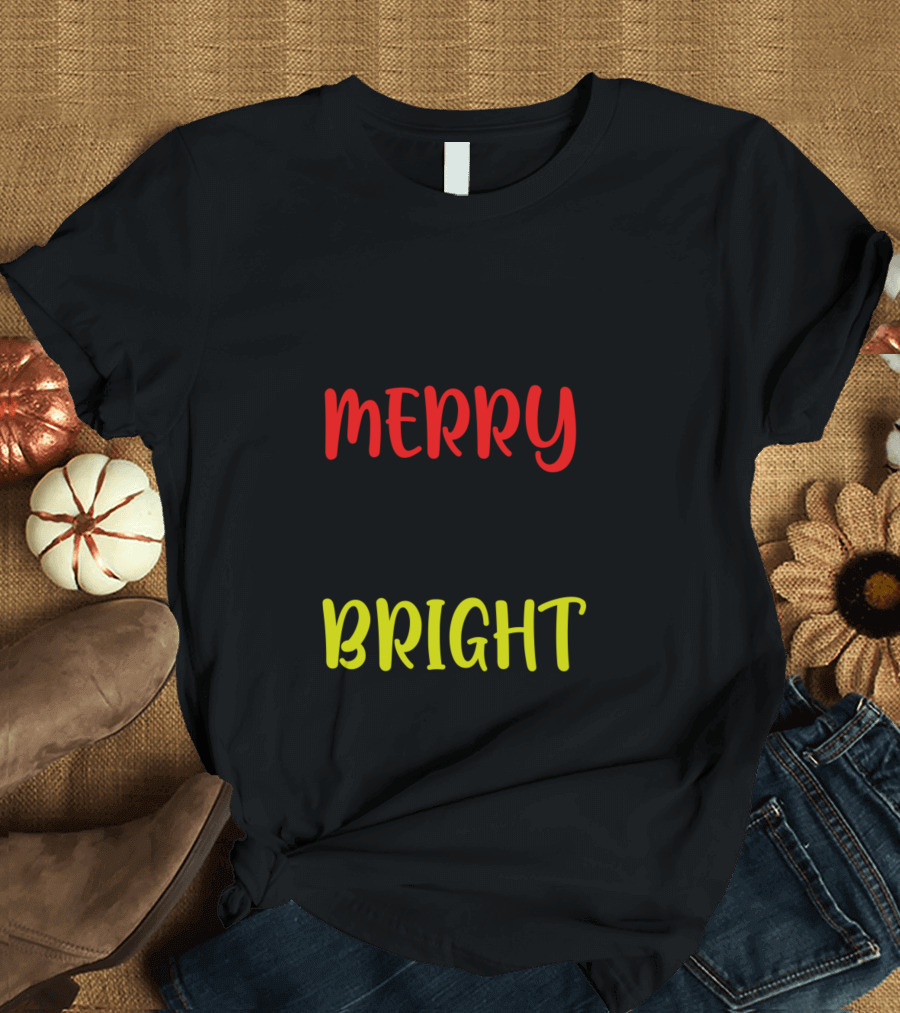 BE MERRY AND BRIGHT T-Shirt