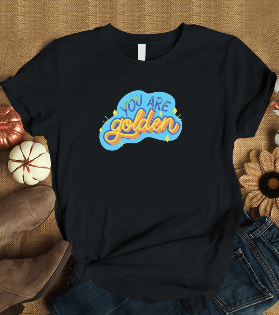 You Are Golden Quotes Self Confidence Positive Mindset T-Shirt