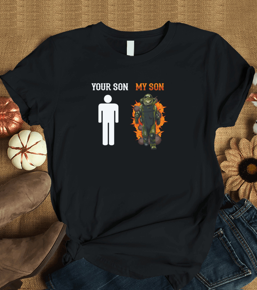 Your Son My Son Bomb Squad EOD Military Engineer T-Shirt