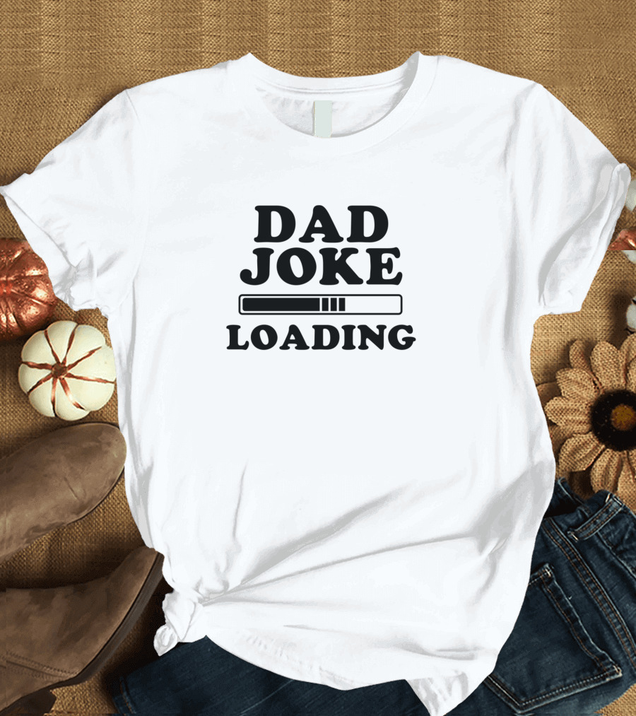 DAD JOKE LOADING JOKE LOADING BAR T-Shirt