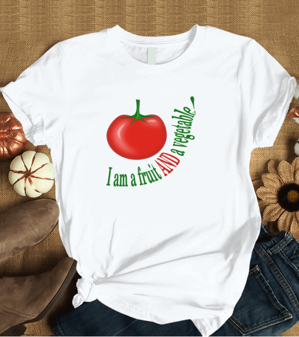 T-Shirt: I Am A Fruit And A Vegetable Tomato T-Shirt I Am A Fruit And A Vegetable Tomato T-Shirt