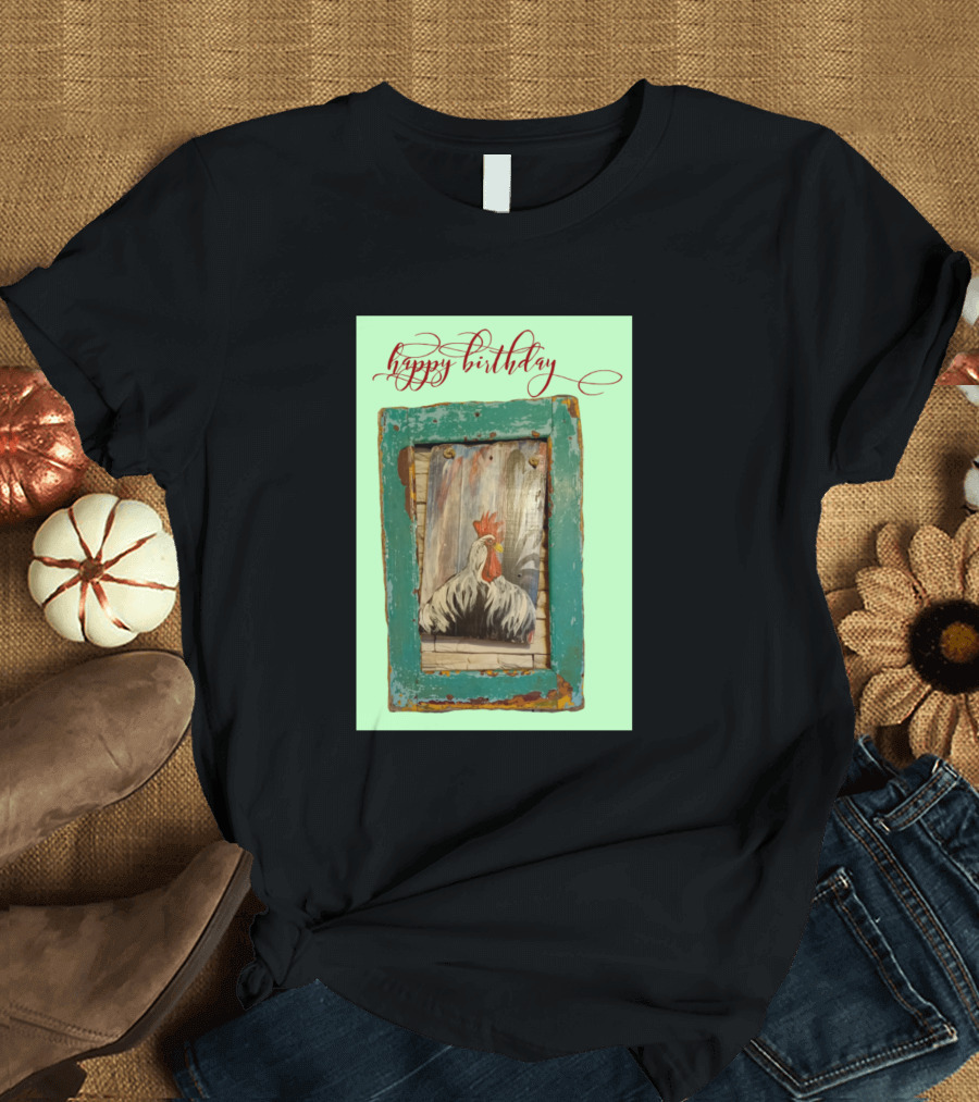 Happy Birthday Rooster Rustic Frame Greetings T-Shirt