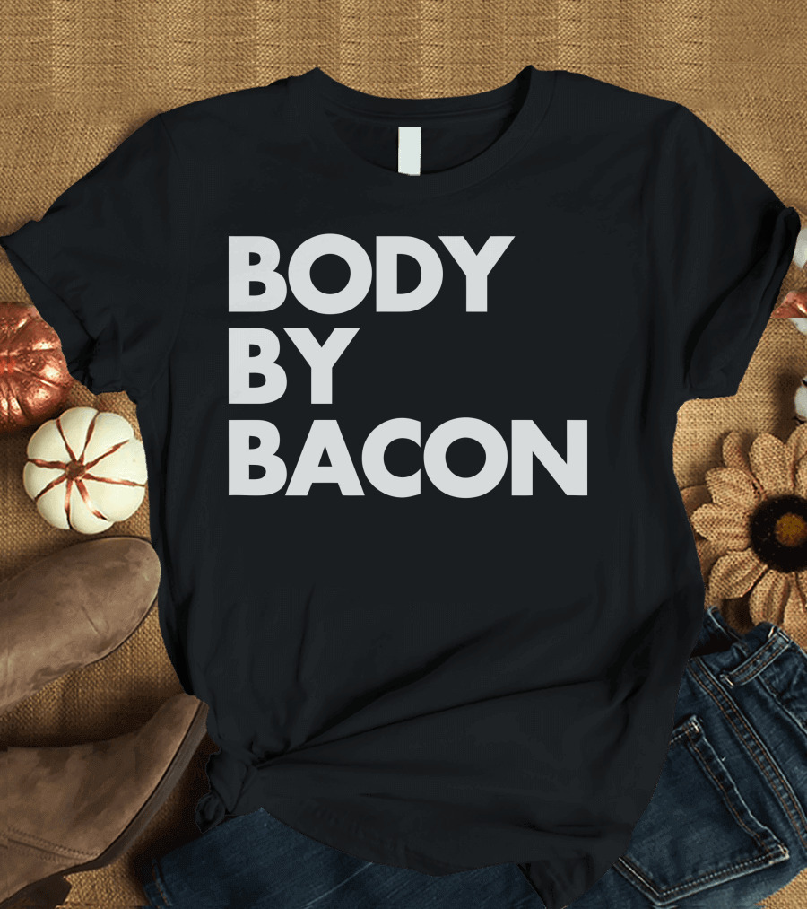 BODY BY BACON T-Shirt